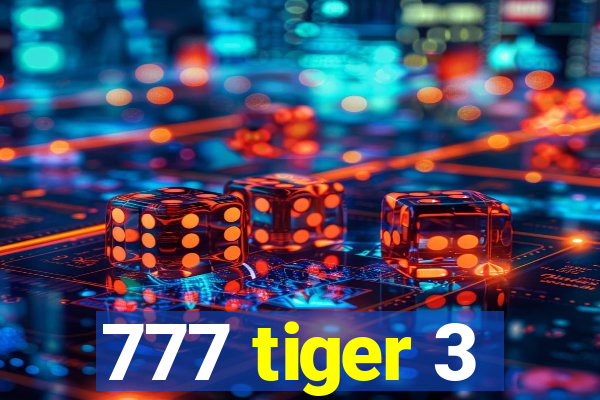 777 tiger 3